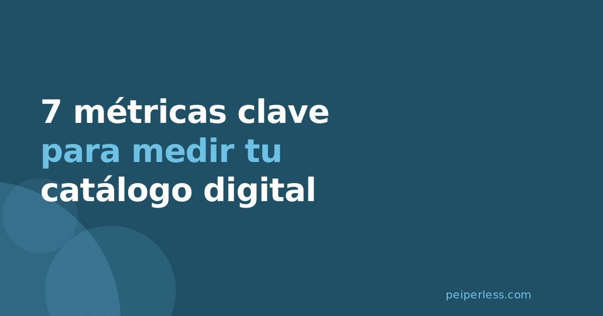Cómo medir el éxito de un catálogo digital: 7 métricas clave