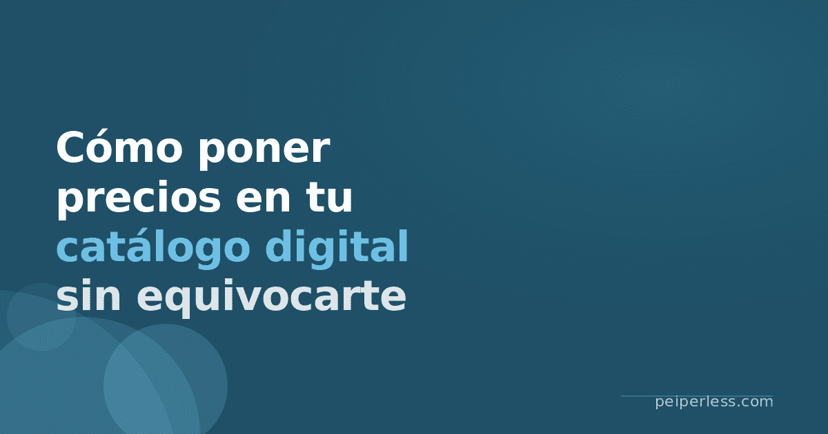 Cómo poner precios en un catálogo digital sin equivocarte